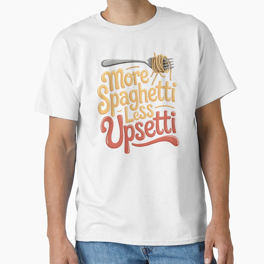 More Spaghetti Less Upsetti – Pasta Makes Everything Better Design by Redgiant87x
