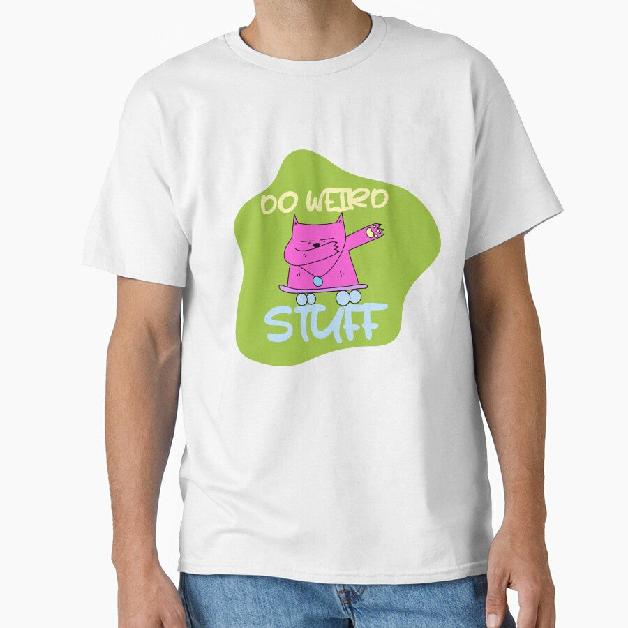 humour saying, DO WEIRD STUFF funny by TownDesigns