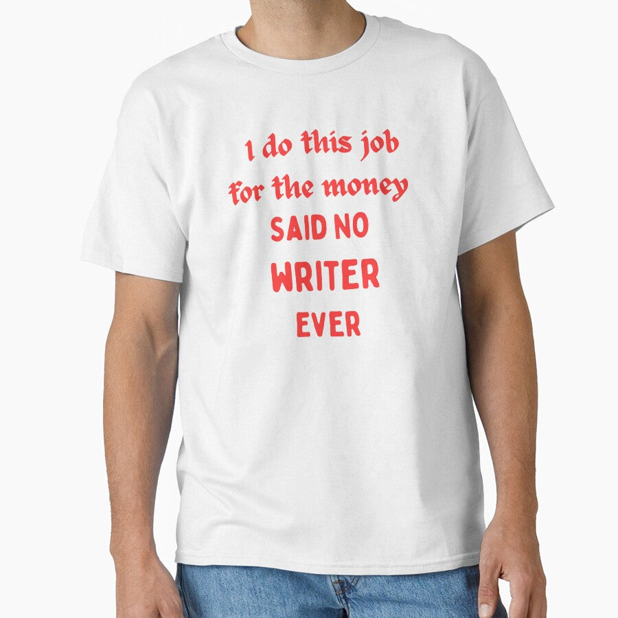 I Do This For The Money Said No Writer Funny Novelty Job by AllThatIsWelsh