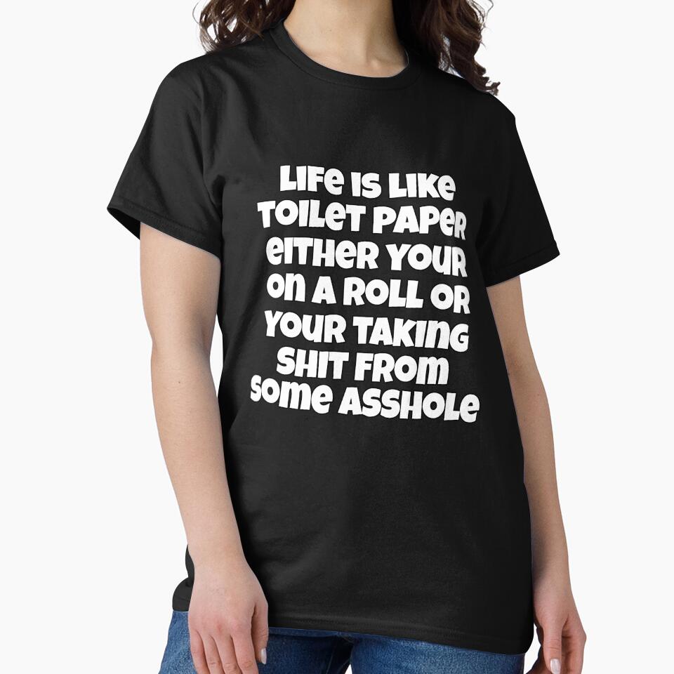 Funny Sarcastic Saying Life Is Like Toilet Paper by fantasticdesign