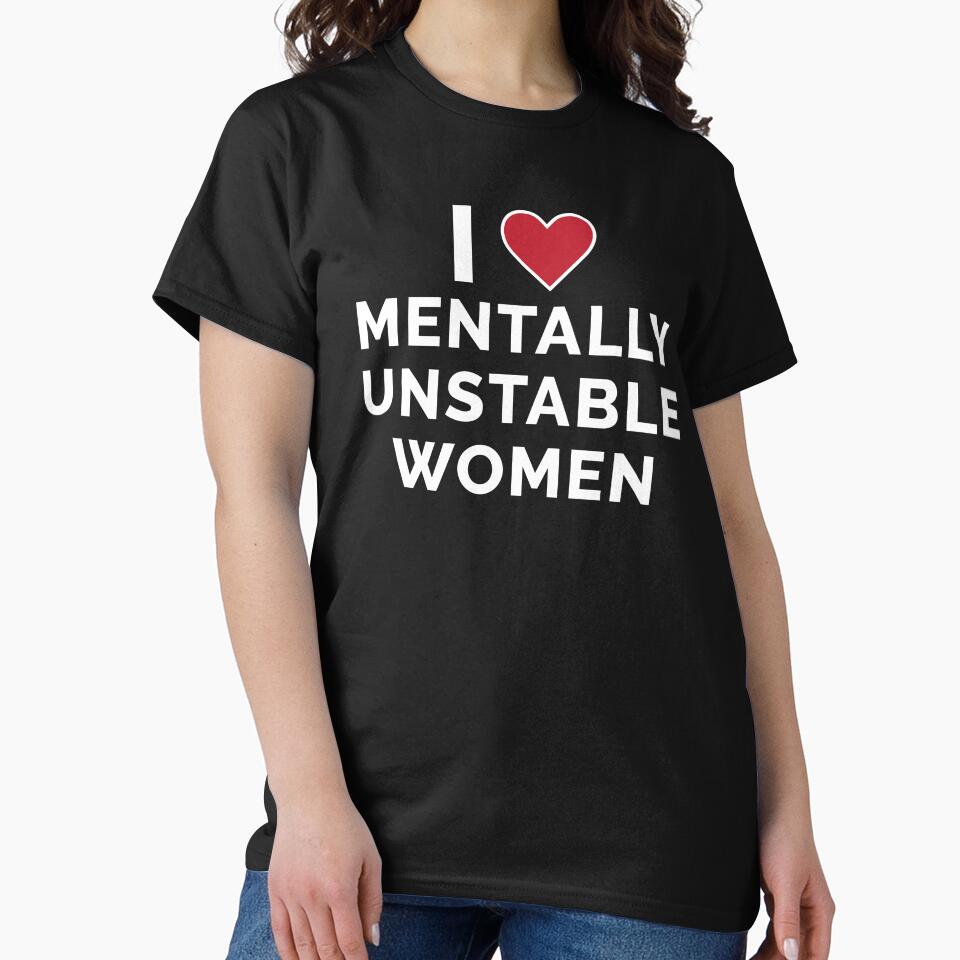 I Love Mentally Unstable Women by Venus Complete