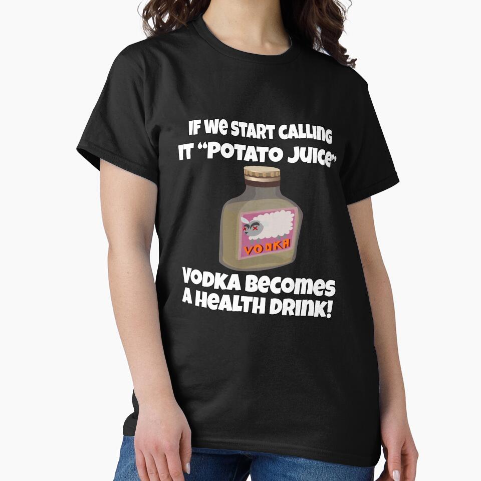Funny Sarcastic Humor If We Start Calling It “Potato Juice” Vodka Becomes A Health Drink! by fantasticdesign