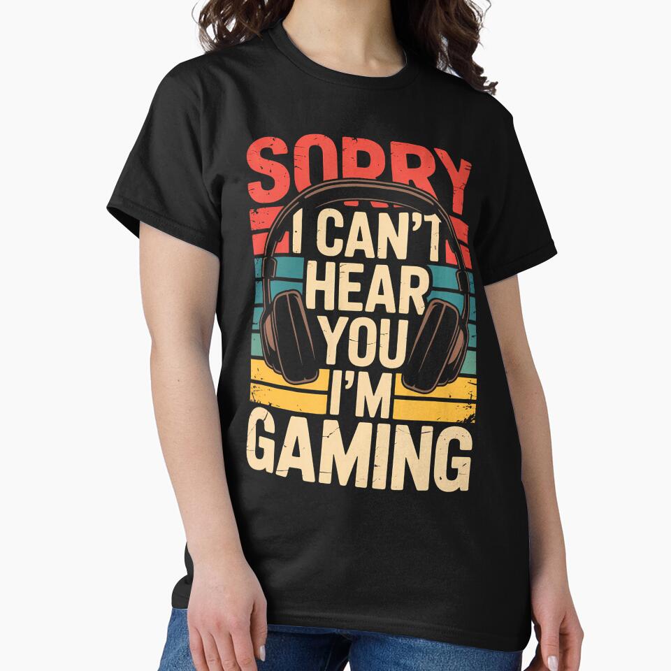 Sorry I Can't Hear You I'M Gaming by CandyceMillie