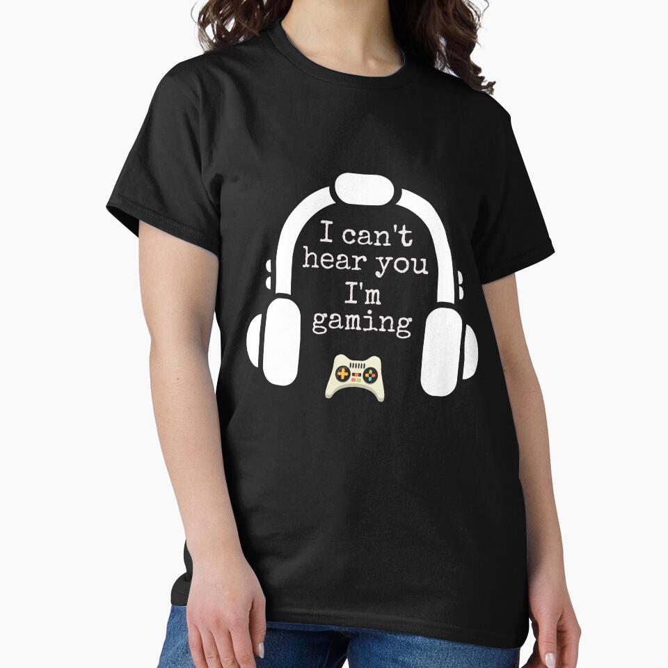I Can't Hear You I'm Gaming, Funny Gamer, Gamer lovers, Gaming lovers, Quarantine Funny gaming, Game Addict, Gamers gift idea by T. MINISTRY