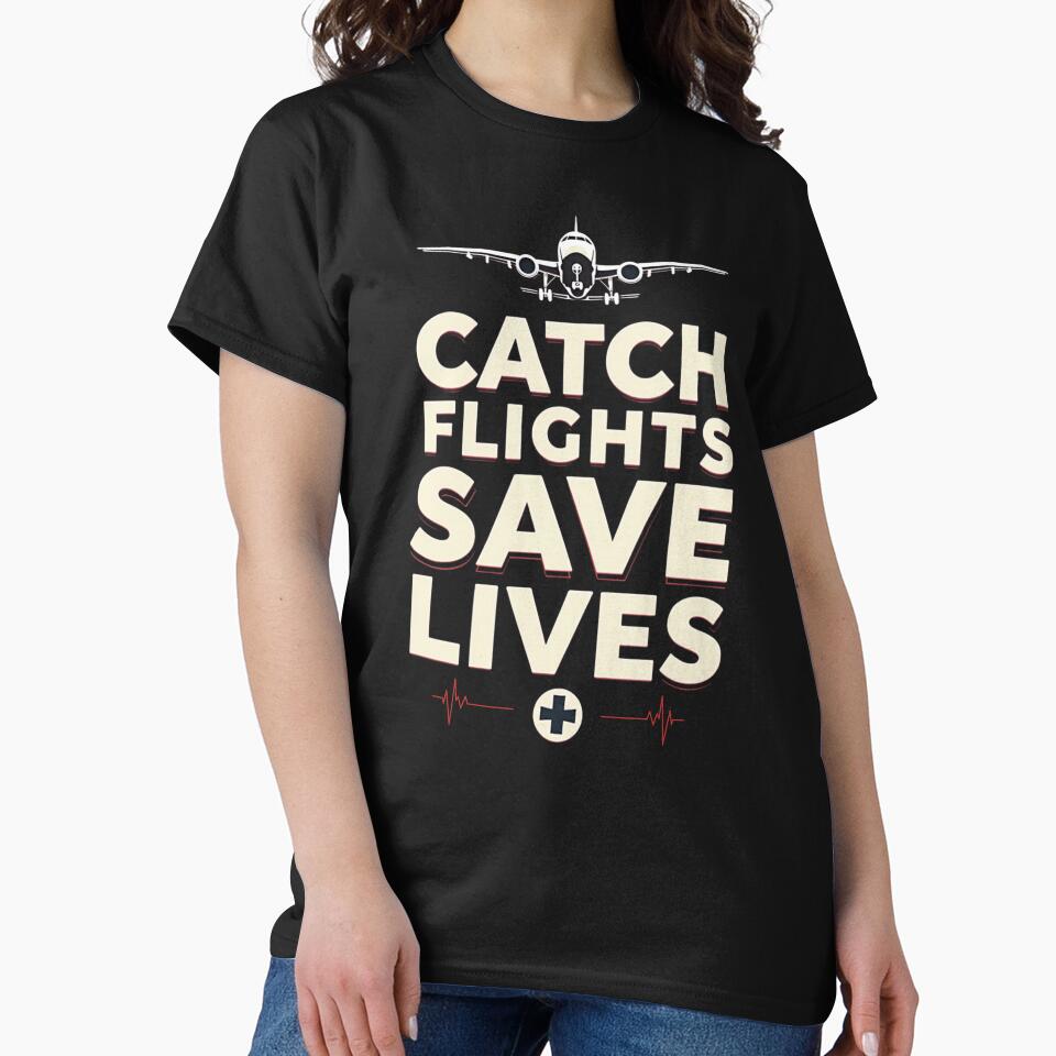 Catch Flights Save Lives by PerkzPrints