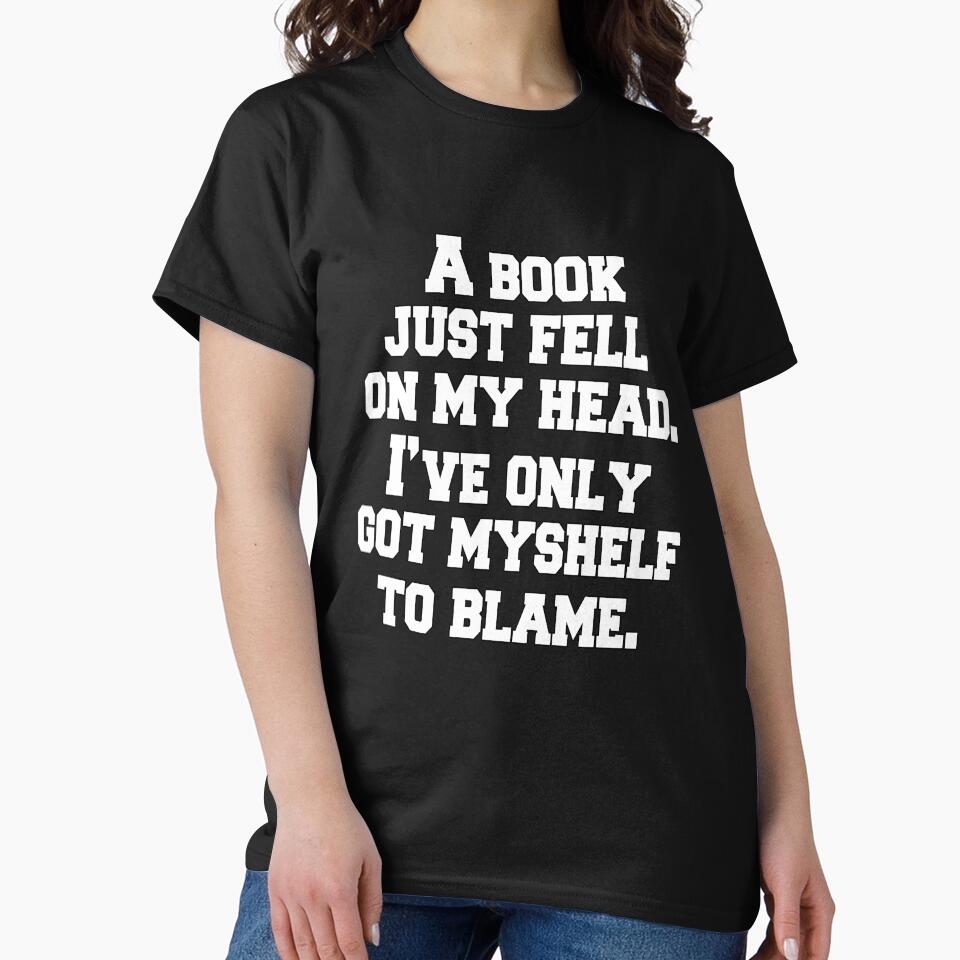 Funny Sarcastic Pun Humor A Book Just Fell On My Head by fantasticdesign
