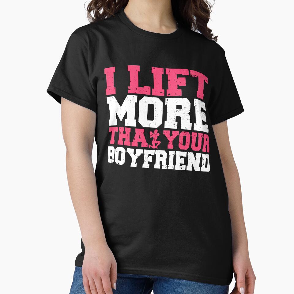 I Lift More Than Your Boyfriend Fitness Gym Bodybuilding by Wildchagapicker