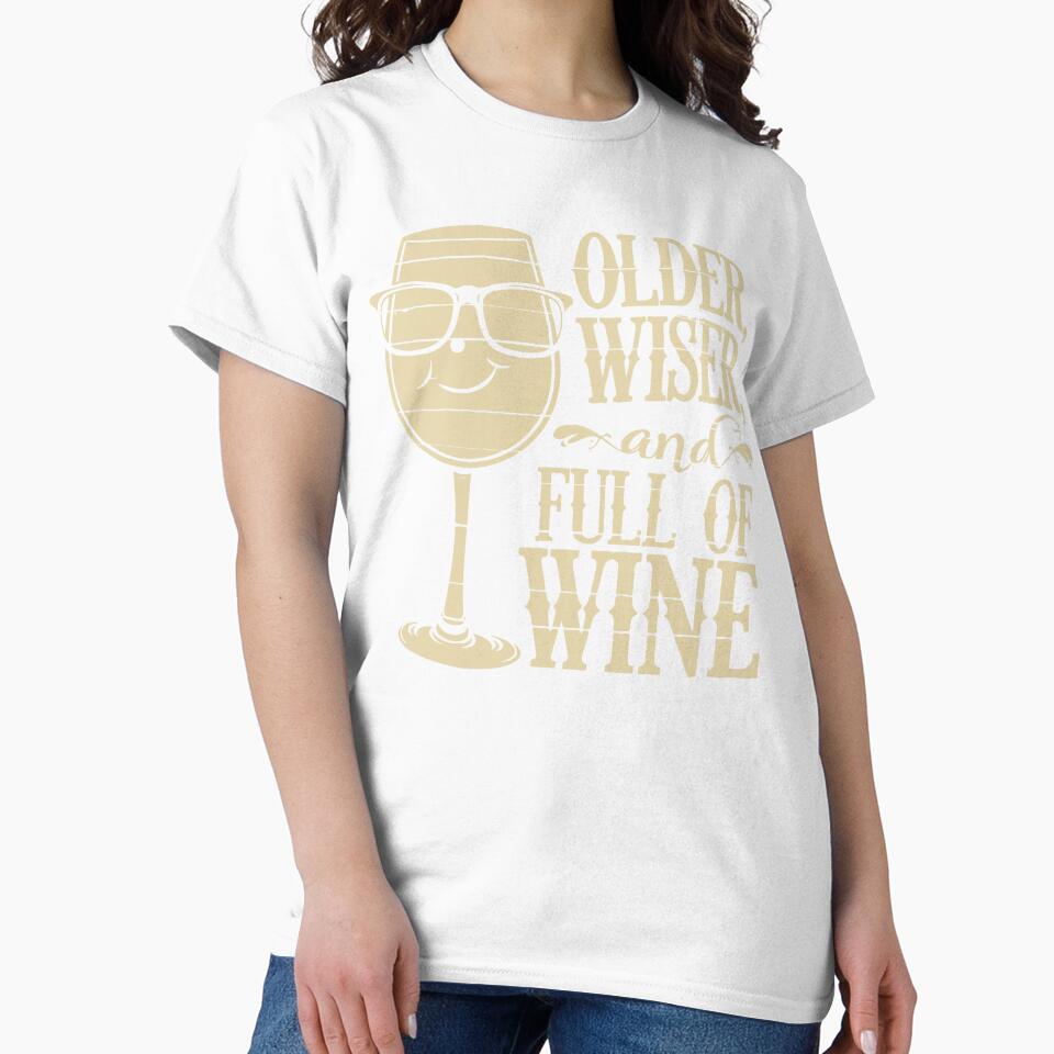 Older, Wiser and Full Of Wine by WineandWear