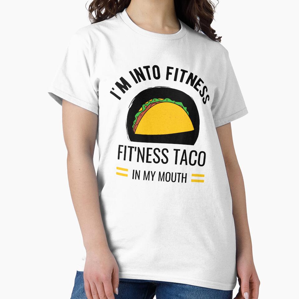 I'm Into Fitness Taco In My Mouth by momsnpops