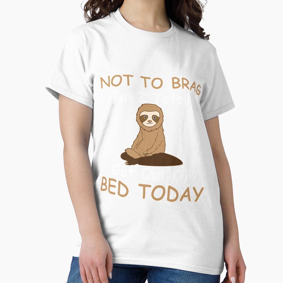 Bed Today Not To Brag But I Totally Got Out Of Bed Today by PixelsNotPens