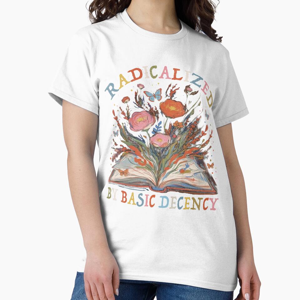 Radicalized By Basic Decency by PrettyInk