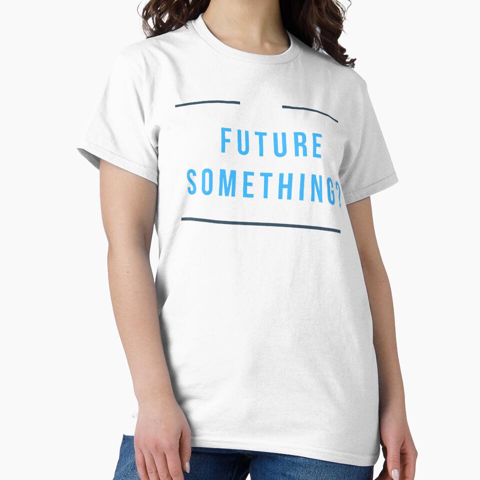 Future Something fun Tee by RBOJCK