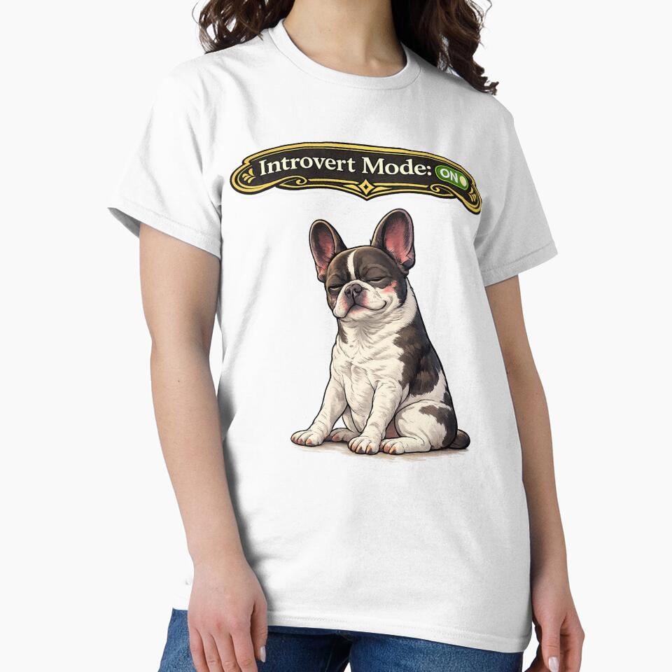 Introvert Mode ON French Bulldog – Funny Introvert Dog Meme by Frenchie Fever