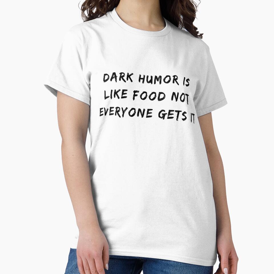 Dark Humor Is Like Food Not Everyone Gets It by fahrurrozzi