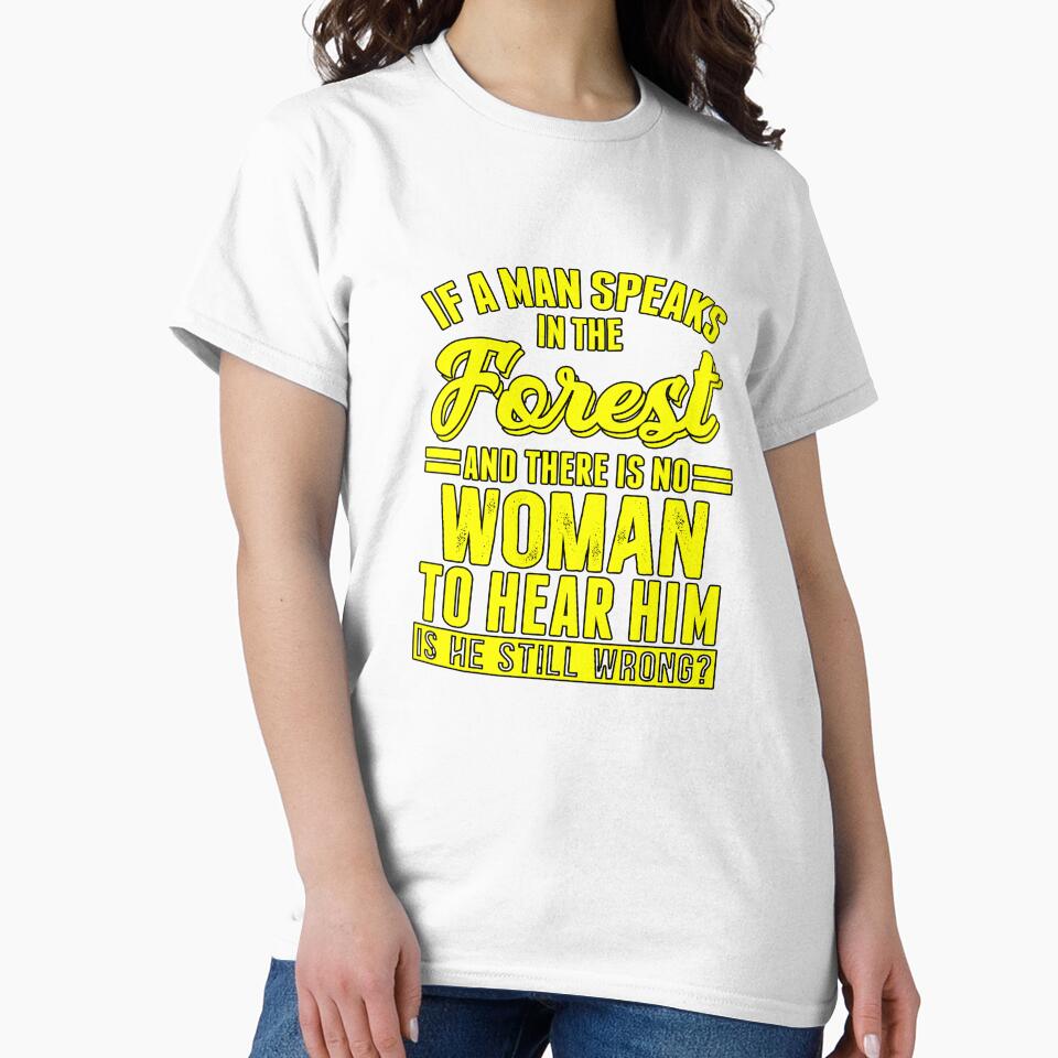 Funny Sarcastic Saying If A Man Speaks In The Forest by fantasticdesign