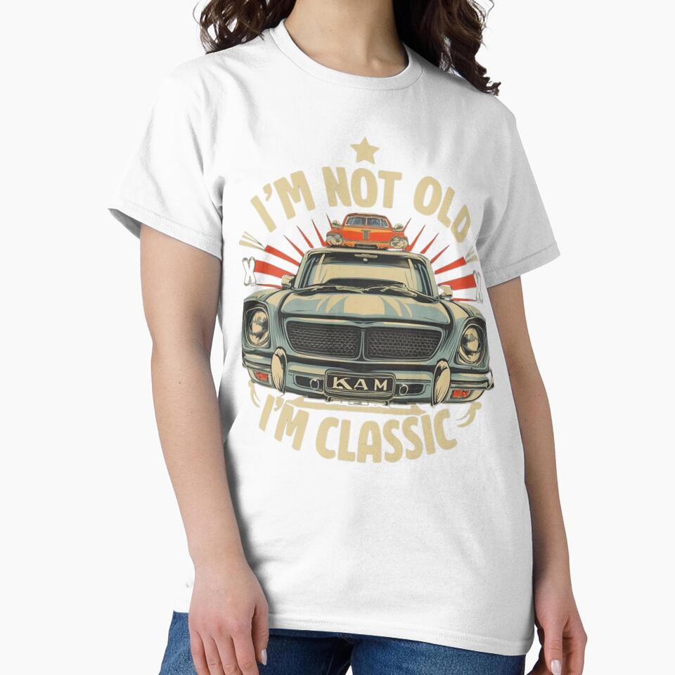 Im Not Old Im Classic Funny Car Graphic + by Atiel186