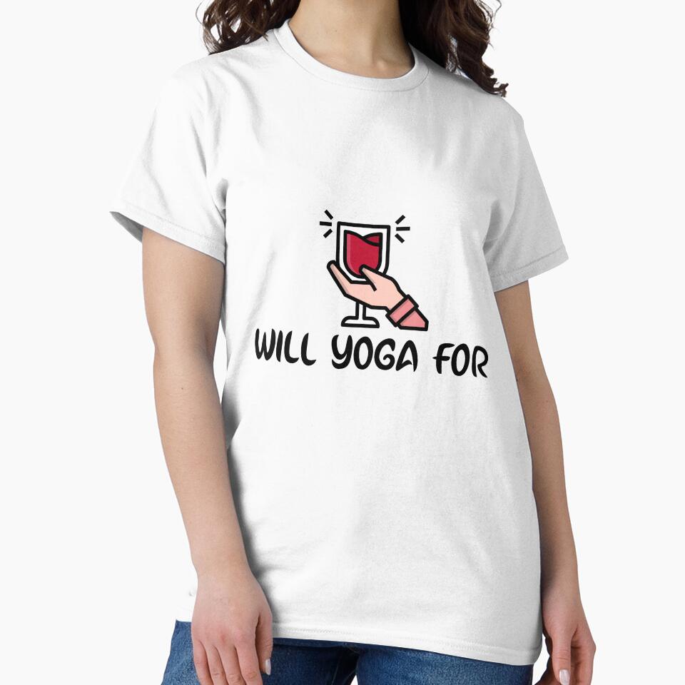 Will Yoga For Wine by RiseandShineTee
