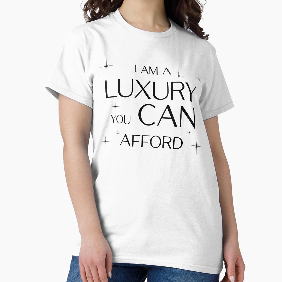 I am a Luxury you CAN afford! (black) by cibokilley