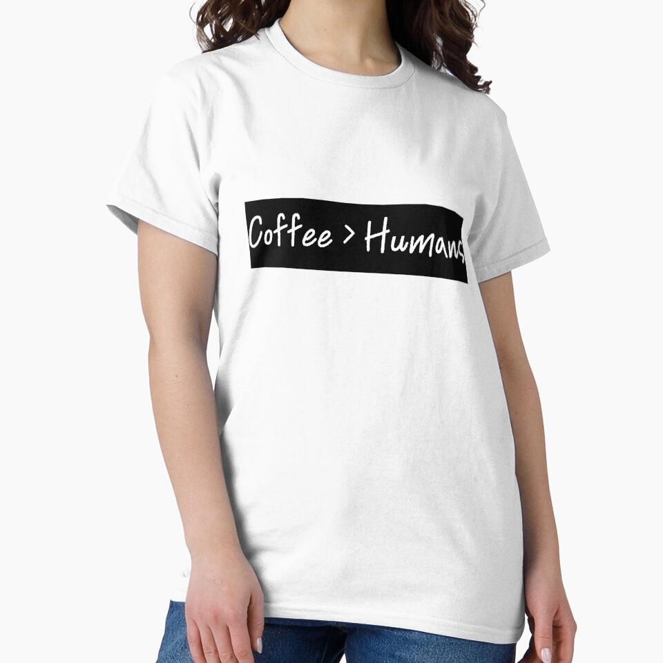 Coffee > Humans by E6Designs