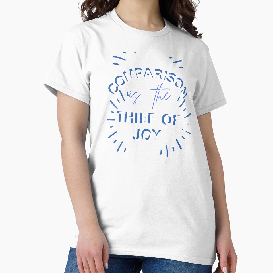 Comparison Is The Thief Of Joy by HotNerdShirts