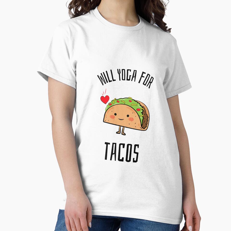 Will Yoga For Tacos by RiseandShineTee