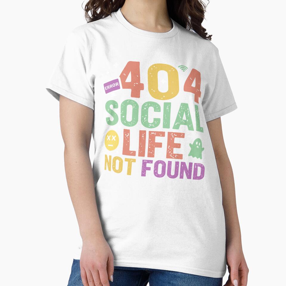 404 Social Life Not Found - Sarcastic Quote Design by Merrko-Atelier