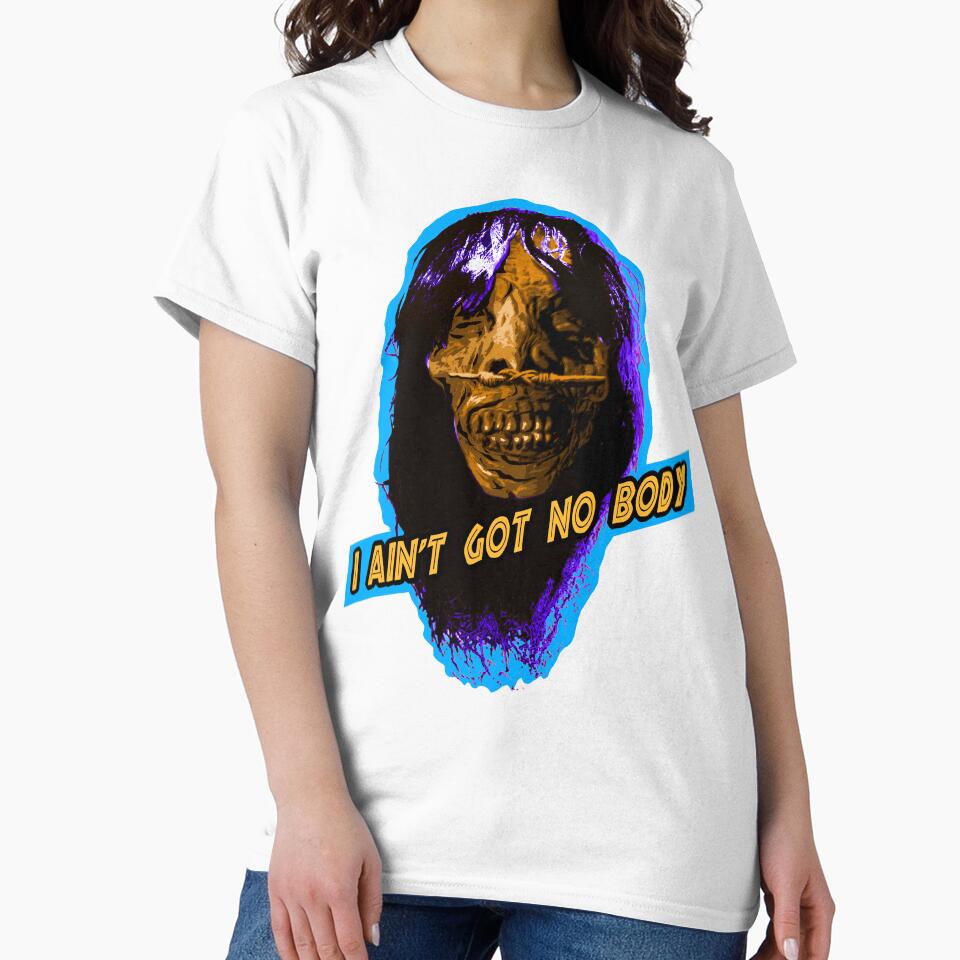 I AIN'T GOT NO BODY by skeletons-lair