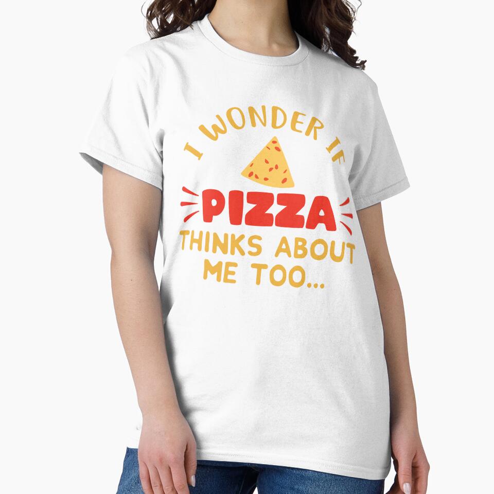 I Wonder If Pizza Thinks About Me Too: Funny Pizza Lovers - Pizza Chef by Adexyl