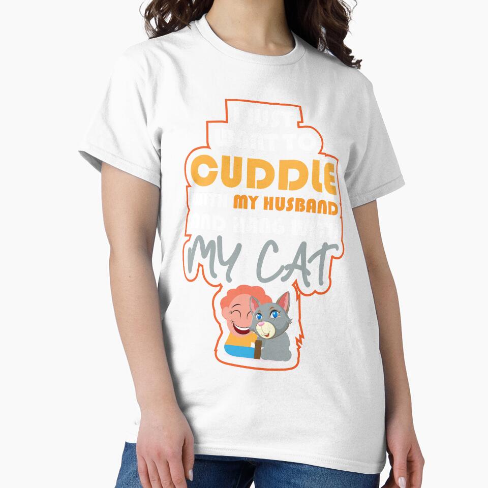 I just want to Cuddle With My Husband and hang with my cat: thanksgiving,wedding,event,christmas,sarcastic,laughing,hug. by comeonyassine21