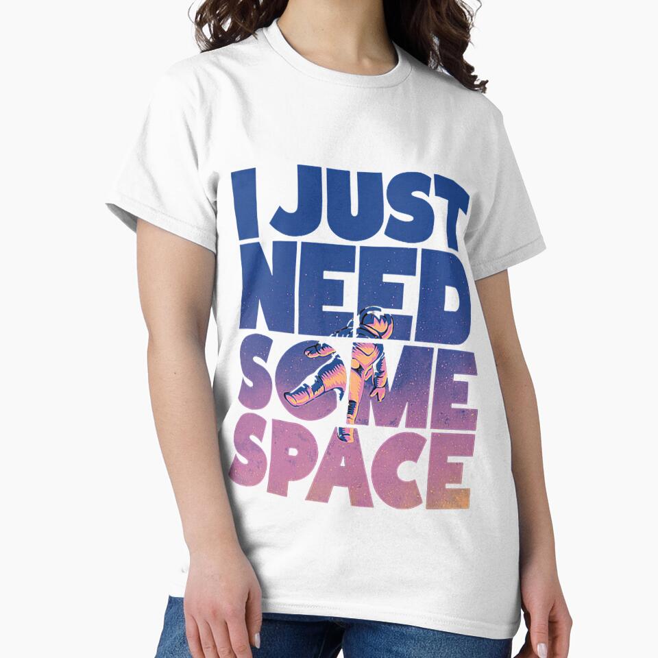 I Just Need Some Space Graphic Printed T-Shirt by KARSCORP