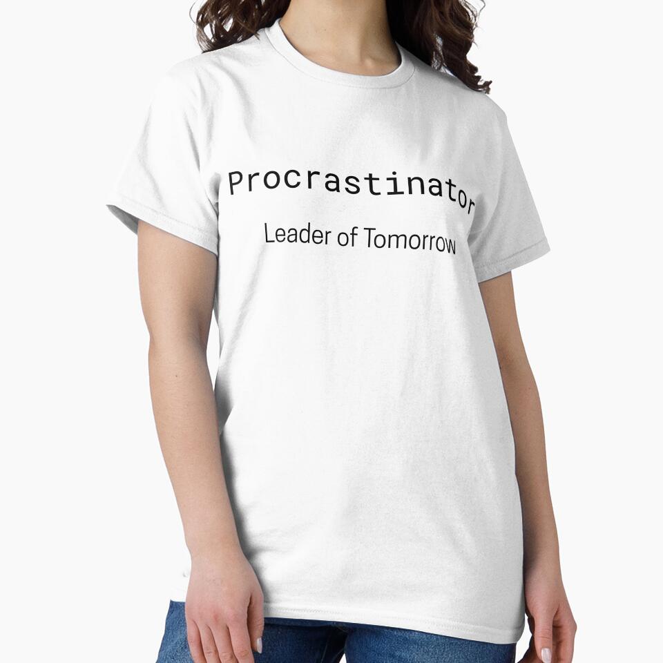 Procrastinator & Leader of Tomorrow Tee, Casual Graphic Shirt, Motivational Gift, Birthday Gift, Humorous Tee by GoldPixelQueen