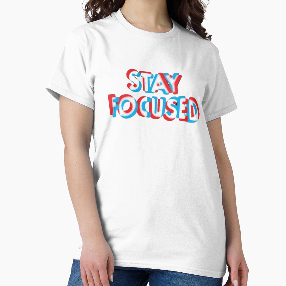 STAY FOCUSED Classic T-shirt by DesignDreamerr