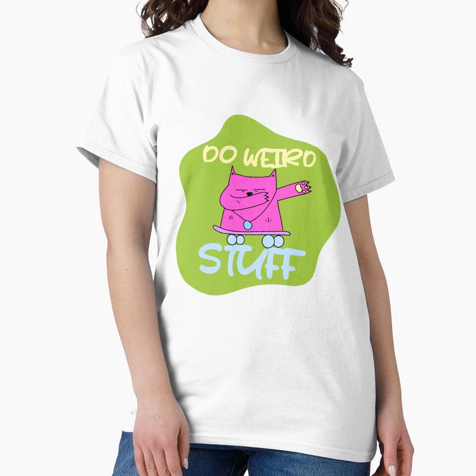 humour saying, DO WEIRD STUFF funny by TownDesigns