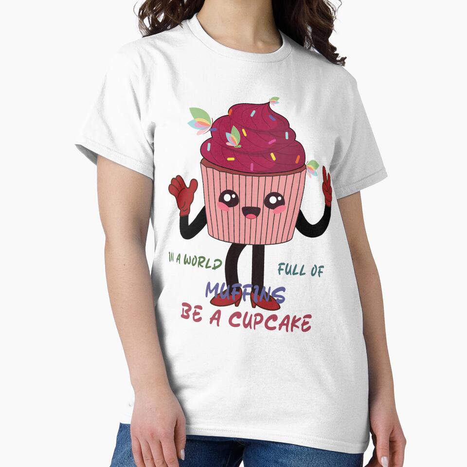 IN A WORLD FULL OF MUFFINS BE A CUPCAKE graphic design by Caramellaty