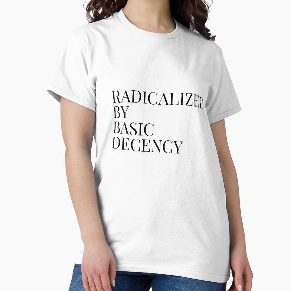 Radicalized By Basic Decency by Minimalismat