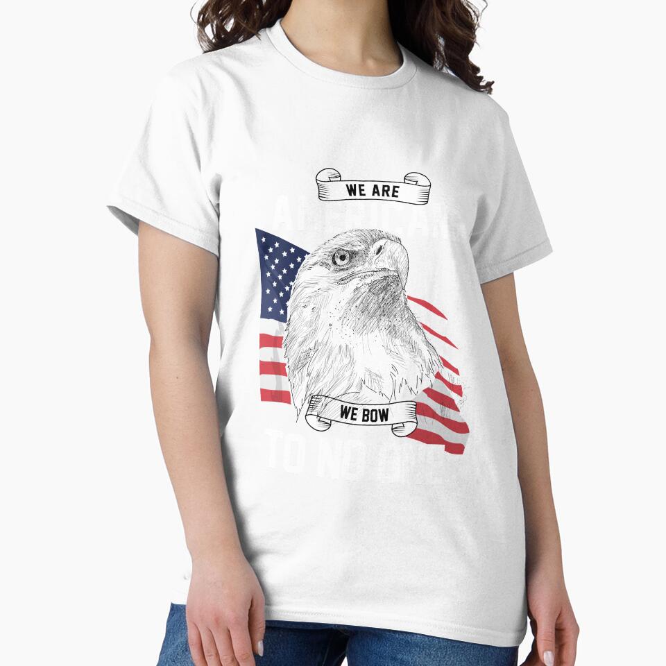 We Are Americans We Bow To No One T-Shirt by AllStarMerch