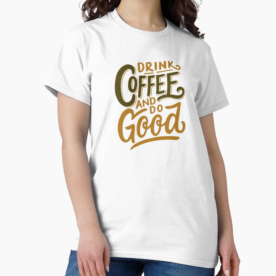 Drink Coffee and Do Good Mantra Graphic Tee by southernhumorco