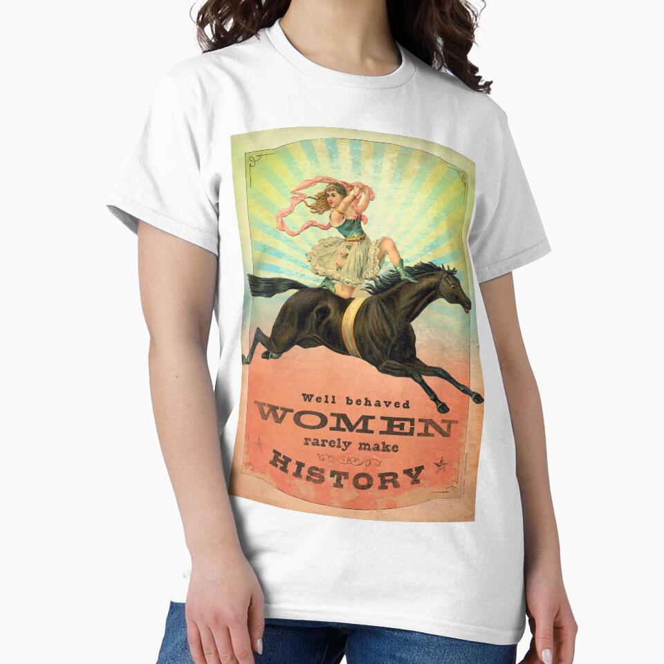 Well Behaved Women Rarely Make History by AngiandSilas