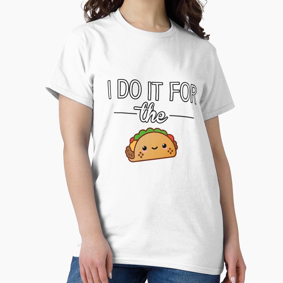 I Do It For The Tacos by FBA