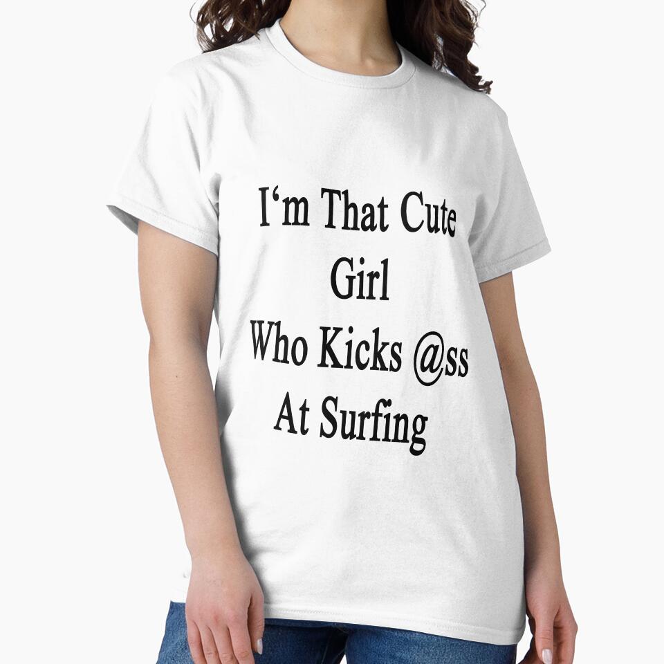 I'm That Cute Girl Who Kicks Ass At Surfing by supernova23