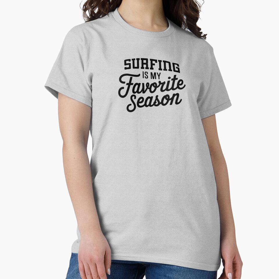 Surfing is My Favorite Season Funny Surfing Lover by Oussinc
