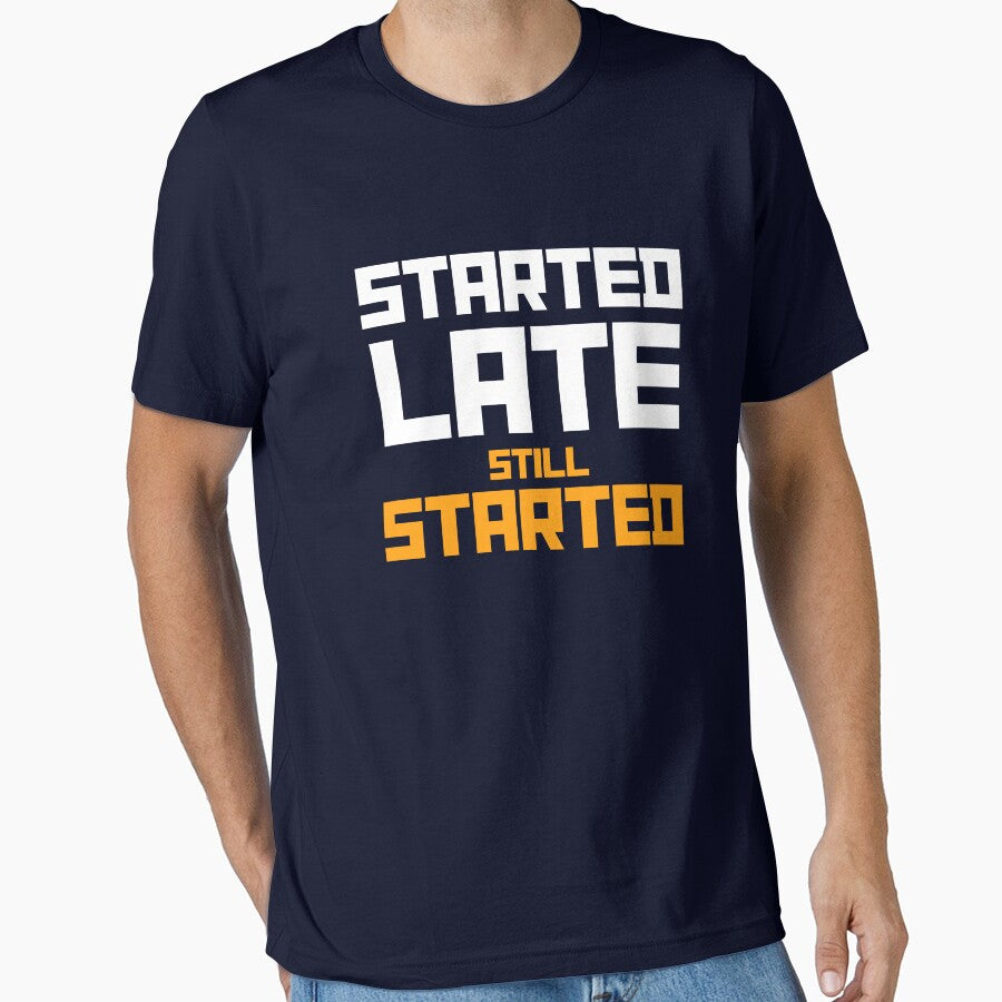 Started Late. Still Started. – Beginner Fitness Funny Motivation T-Shirt by The Firestarter T-shirt Store