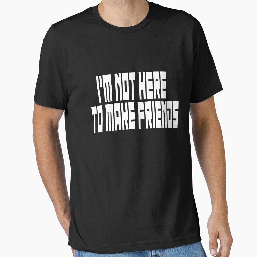 I'm Not Here To Make Friends  design by Apoldi Shop