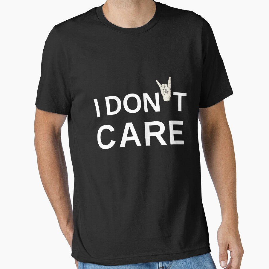 I Don't Care 1| Funny Quote T Shirt by live-fully