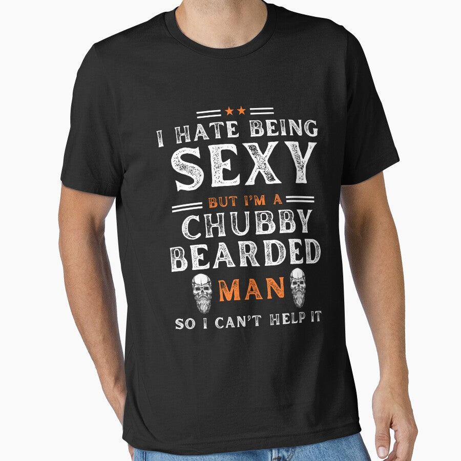 Funny I Hate Being Sexy But I'm A Chubby Bearded Man by TeeVibesshop