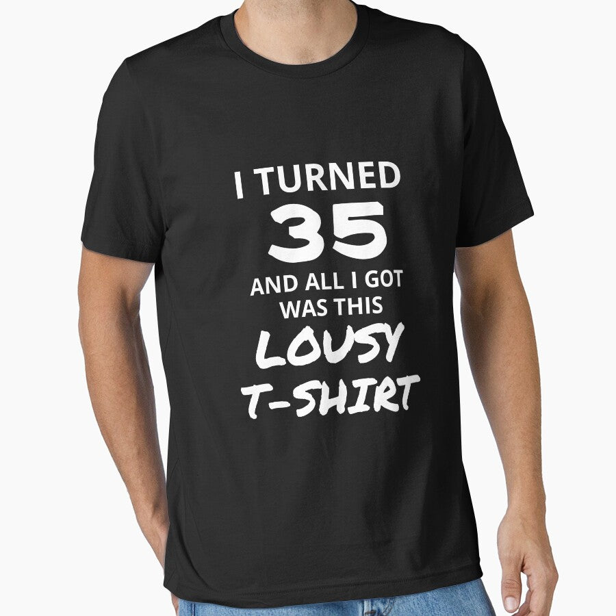 I Turned 35 And All I Got Was This Lousy Shirt Funny 35th Birthday T-Shirt Great Gift for Family or Friend Short-Sleeve Jersey Tee by Panda Branda
