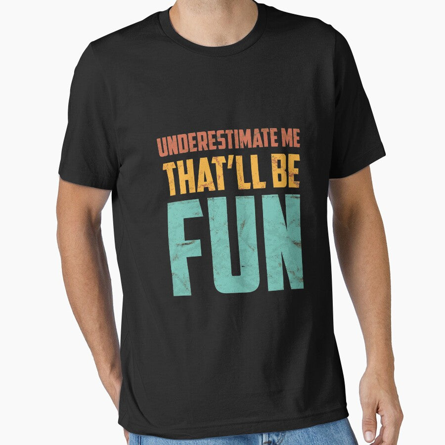 Underestimate Me That'll Be Fun, Funny Sarcastic Gift Idea Long Sleeve T-Shirt by kimbowen43