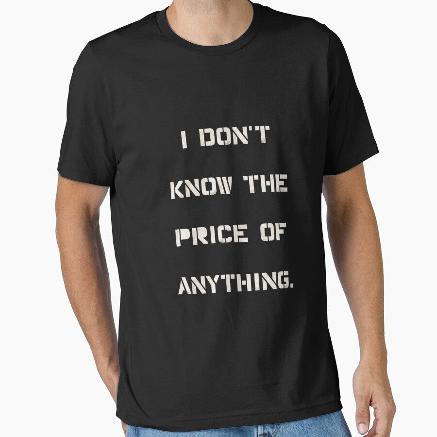 "I Don't Know the Price of Anything" Humor Shirt by AI-volution