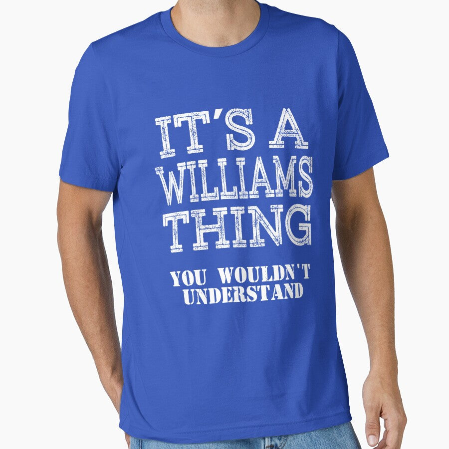 Its A WILLIAMS Thing You Wouldnt Understand Funny Cute Gift T Shirt For Men Women Hoodie Sweatshirt Sticker Family Reunion Party Black Family Matching Shirt by arcadetoystore