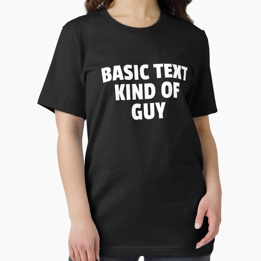 Basic Text Kind Of Guy Funny Text by jacks-tees